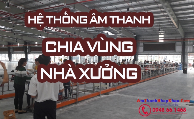 hệ thống âm thanh chia vùng cho nhà xưởng